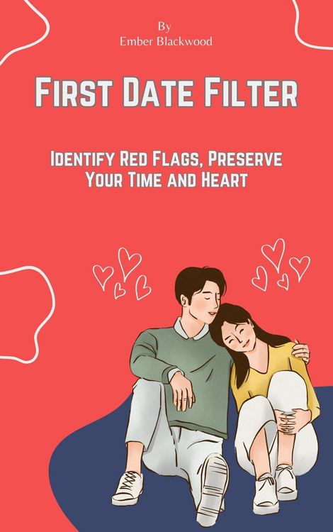 Produktbild: First Date Filter: Identify Red Flags, Preserve Your Time and Heart (Dating)