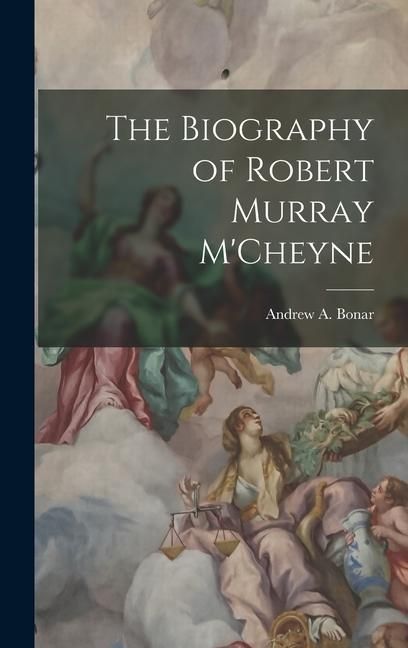 Produktbild: The Biography of Robert Murray M'Cheyne