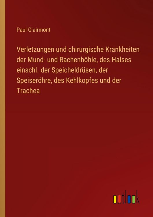 Produktbild: Verletzungen und chirurgische Krankheiten der Mund- und Rachenh&ouml;hle, des Halses einschl. der Speicheldr&uuml;sen, der Speiser&ouml;hre, des Kehlkopfes und der Trachea