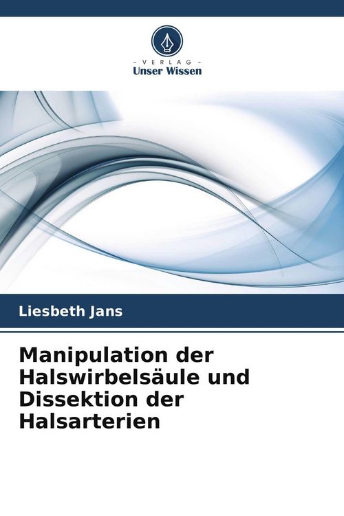 Produktbild: Manipulation der Halswirbels&auml;ule und Dissektion der Halsarterien