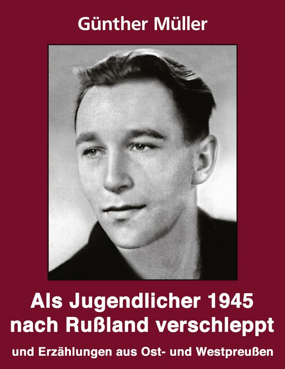 Produktbild: Als Jugendlicher 1945 nach Ru&szlig;land verschleppt