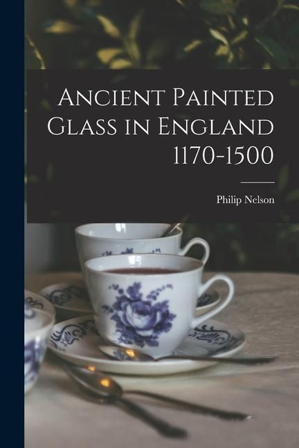 Produktbild: Ancient Painted Glass in England 1170-1500