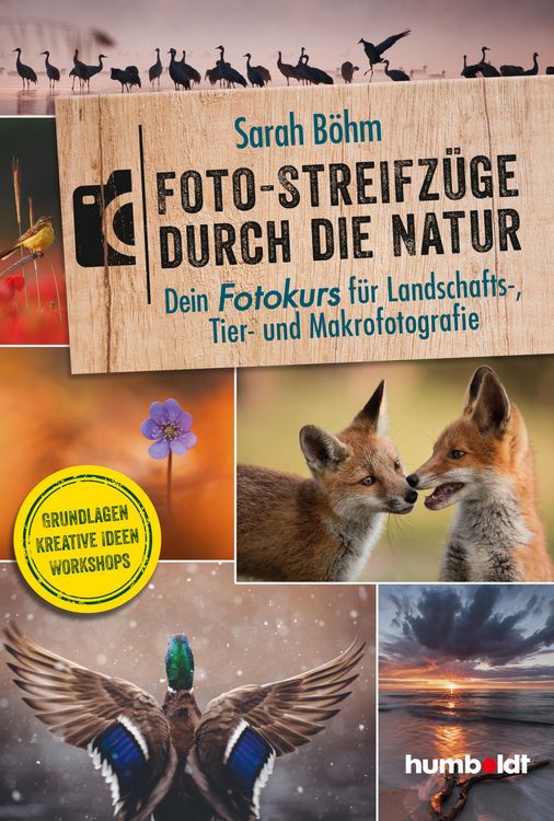 Produktbild: Foto-Streifz&uuml;ge durch die Natur. Dein Fotokurs f&uuml;r Landschafts-, Tier- und Makrofotografie