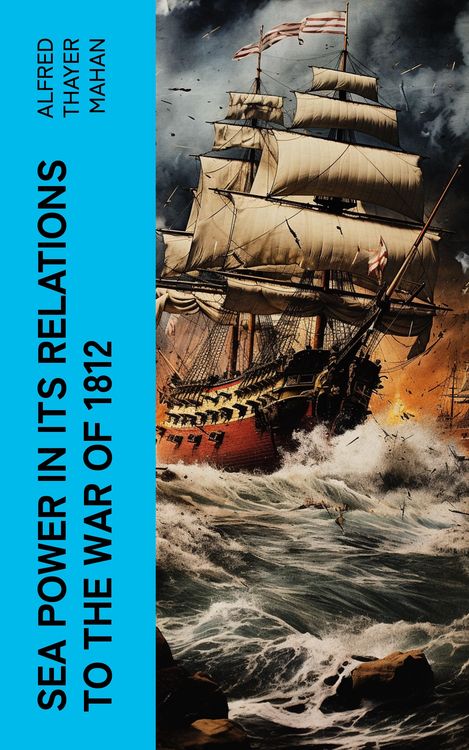Produktbild: Sea Power in its Relations to the War of 1812
