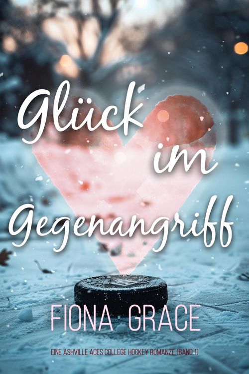 Produktbild: Gl&uuml;ck im Gegenangriff (Eine Ashville Aces College Hockey Romanze - Band 1)