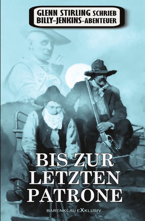 Produktbild: Glenn Stirling schrieb Billy-Jenkins-Abenteuer: Bis zur letzten Patrone