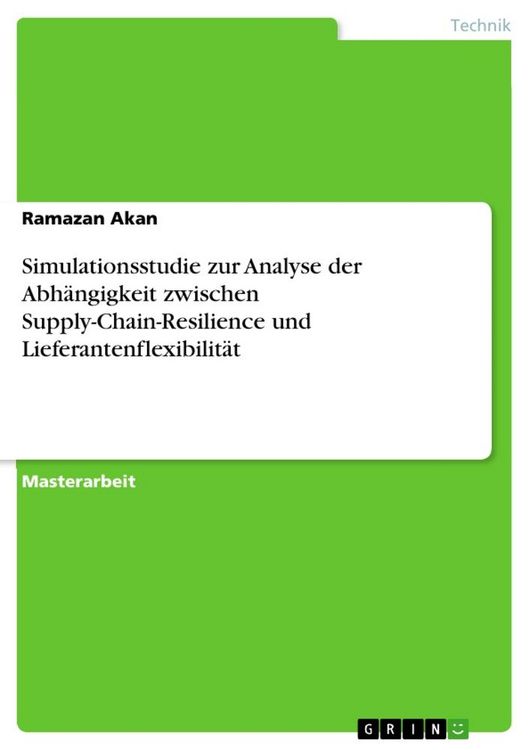 Produktbild: Simulationsstudie zur Analyse der Abh&auml;ngigkeit zwischen Supply-Chain-Resilience und Lieferantenflexibilit&auml;t