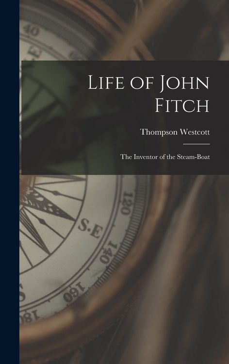 Produktbild: Life of John Fitch: The Inventor of the Steam-Boat