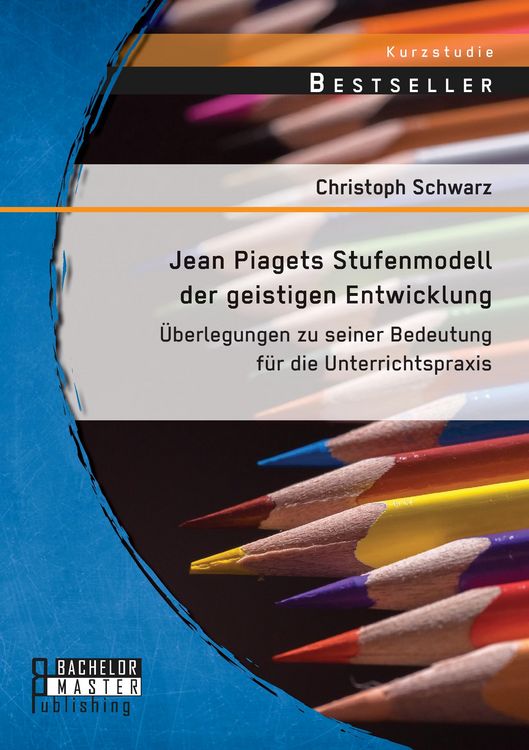 Produktbild: Jean Piagets Stufenmodell der geistigen Entwicklung: &Uuml;berlegungen zu seiner Bedeutung f&uuml;r die Unterrichtspraxis