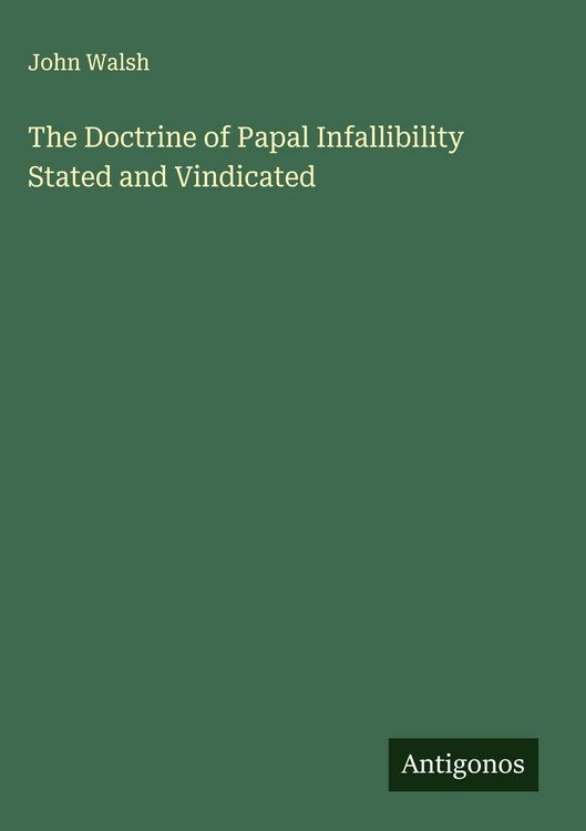 Produktbild: The Doctrine of Papal Infallibility Stated and Vindicated