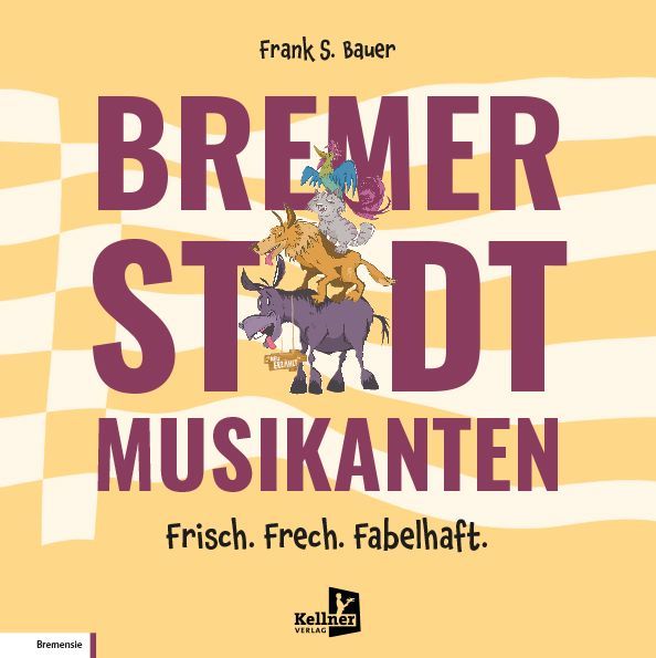 Produktbild: Bremer Stadtmusikanten &ndash; Frisch. Frech. Fabelhaft.