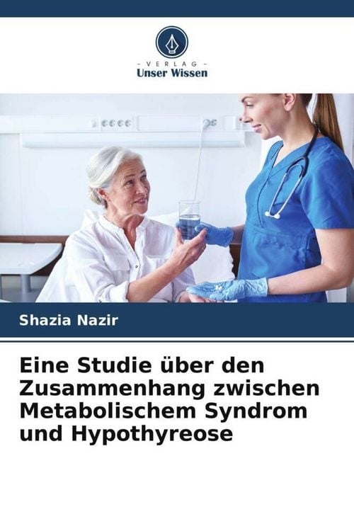 Produktbild: Eine Studie &uuml;ber den Zusammenhang zwischen Metabolischem Syndrom und Hypothyreose