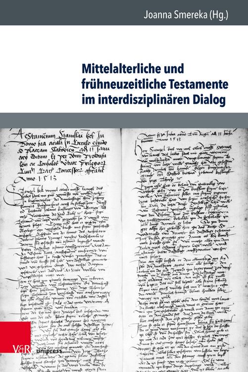 Produktbild: Mittelalterliche und fr&uuml;hneuzeitliche Testamente im interdisziplin&auml;ren Dialog