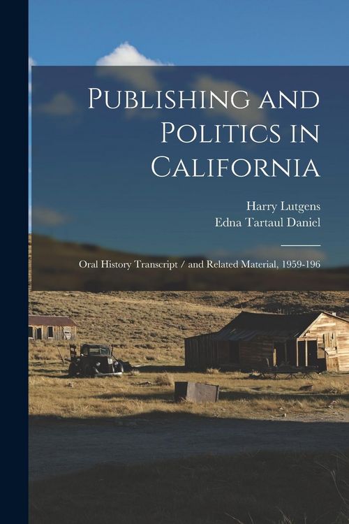 Produktbild: Publishing and Politics in California: Oral History Transcript / and Related Material, 1959-196