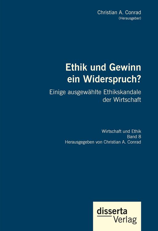 Produktbild: Ethik und Gewinn ein Widerspruch? Einige ausgew&auml;hlte Ethikskandale der Wirtschaft
