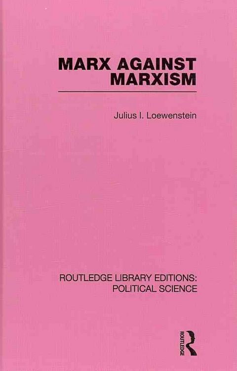 Produktbild: Lowenstein, J: Marx Against Marxism Routledge Library Editio