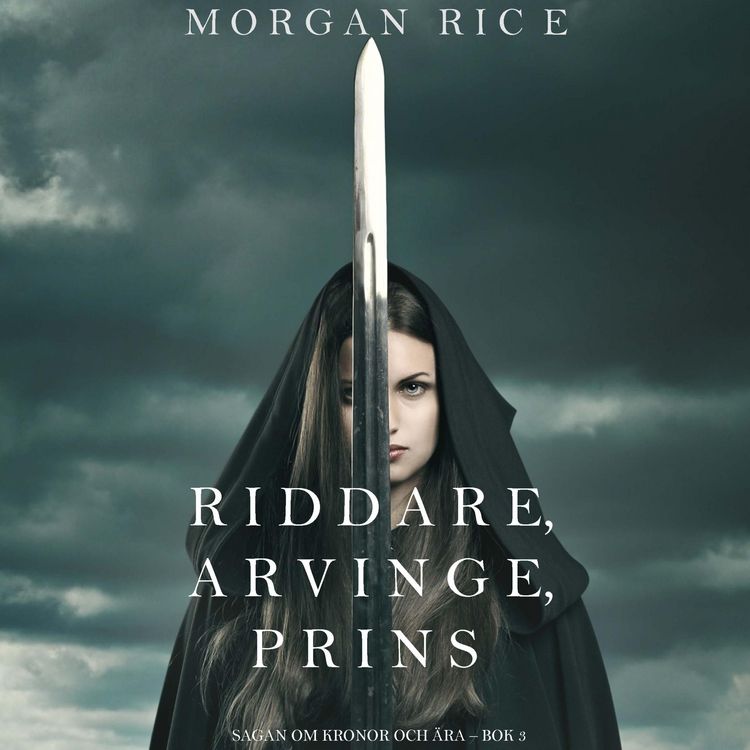 Produktbild: Riddare, arvinge, prins (Sagan om kronor och &auml;ra &ndash; bok 3)
