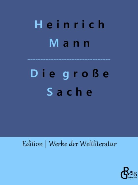 Bild vom Artikel Die große Sache vom Autor Heinrich Mann
