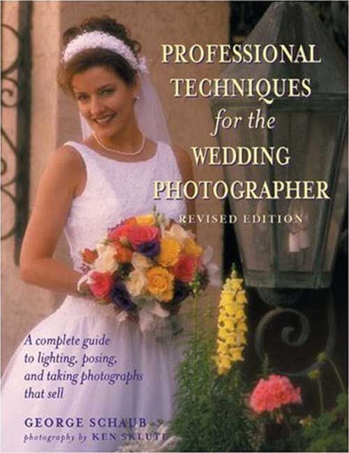 Produktbild: Professional Techniques for the Wedding Photographer: A Complete Guide to Lighting, Posing and Taking Photographs That Sell