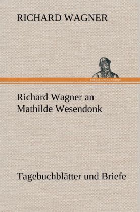 Produktbild: Richard Wagner an Mathilde Wesendonk