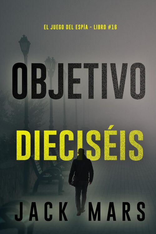 Produktbild: Objetivo diecis&eacute;is (El juego del esp&iacute;a - Libro #16)