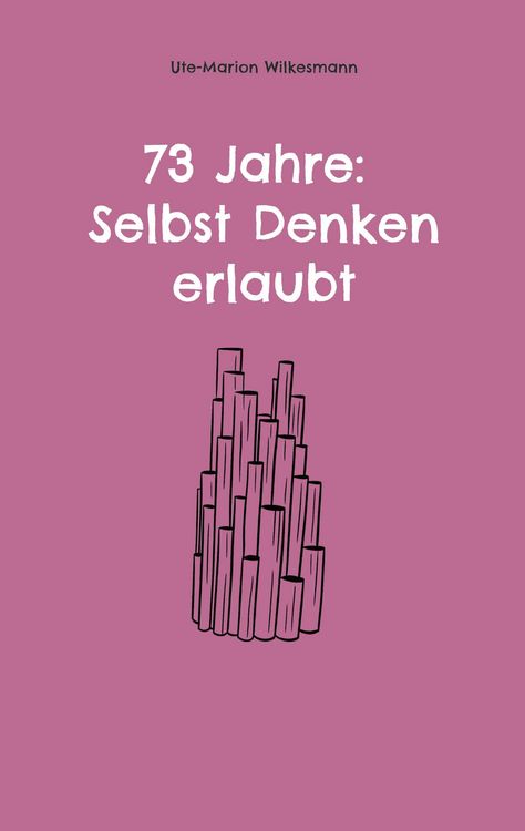 Produktbild: 73 Jahre: Selbst Denken erlaubt