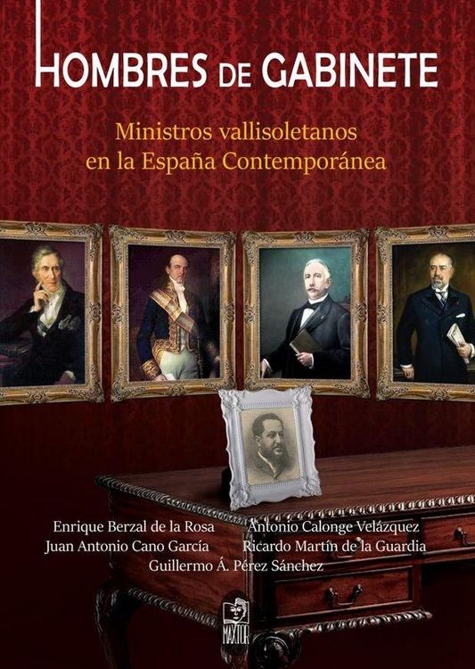 Produktbild: Hombres de gabinete : ministros vallisoletanos en la Espa&ntilde;a contempor&aacute;nea