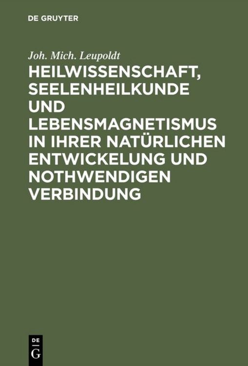 Produktbild: Heilwissenschaft, Seelenheilkunde und Lebensmagnetismus in ihrer nat&uuml;rlichen Entwickelung und nothwendigen Verbindung