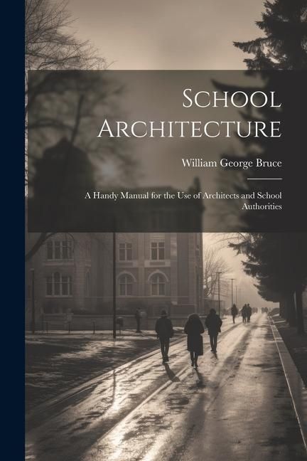 Produktbild: School Architecture; a Handy Manual for the use of Architects and School Authorities
