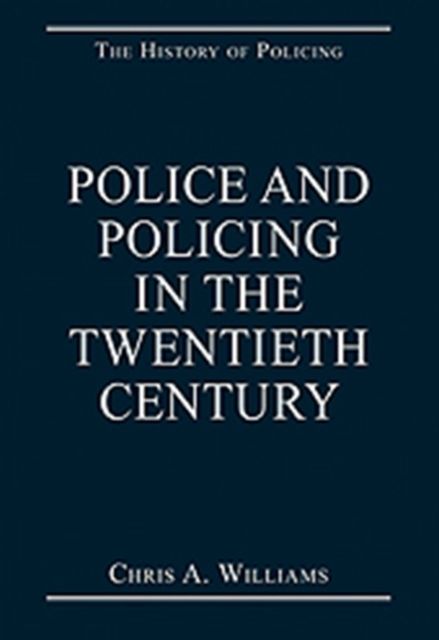 Produktbild: Williams, C: Police and Policing in the Twentieth Century