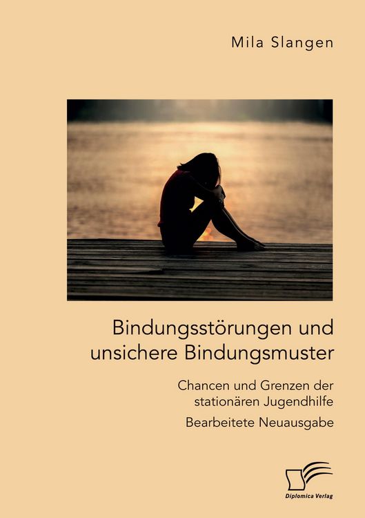 Produktbild: Bindungsst&ouml;rungen und unsichere Bindungsmuster. Chancen und Grenzen der station&auml;ren Jugendhilfe