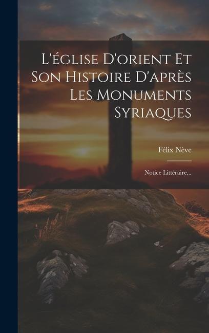 Produktbild: L'&eacute;glise D'orient Et Son Histoire D'apr&egrave;s Les Monuments Syriaques