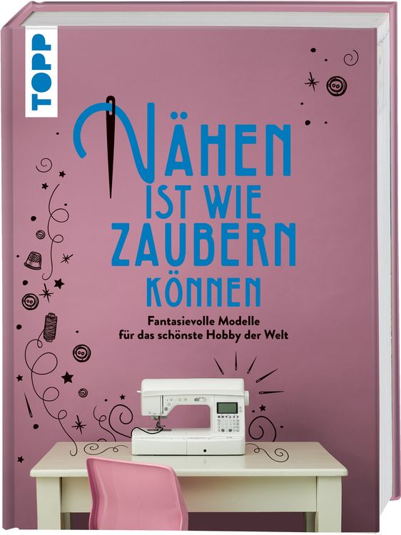 Produktbild: N&auml;hen ist wie zaubern k&ouml;nnen