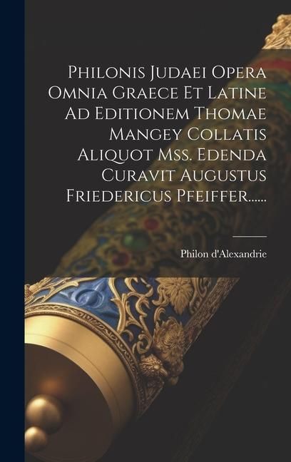 Produktbild: Philonis Judaei Opera Omnia Graece Et Latine Ad Editionem Thomae Mangey Collatis Aliquot Mss. Edenda Curavit Augustus Friedericus Pfeiffer......