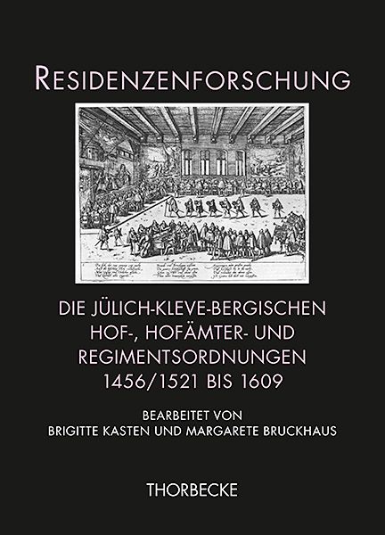 Produktbild: Die j&uuml;lich-kleve-bergischen Hof-, Hof&auml;mter- und Regimentsordnungen 1456/1521 bis 1609