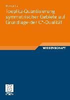 Produktbild: Toeplitz-Quantisierung symmetrischer Gebiete auf Grundlage der C*-Dualit&auml;t