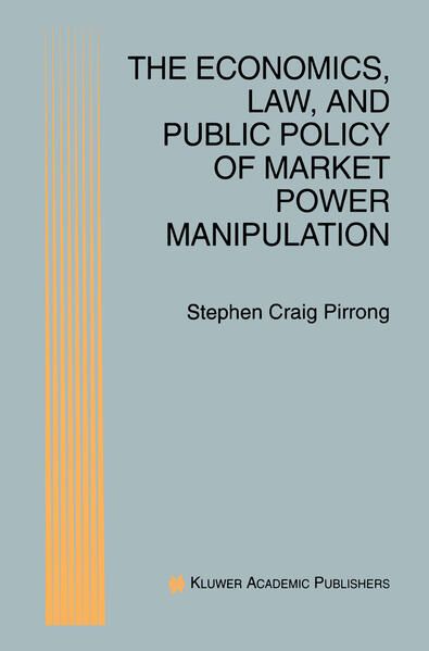 Produktbild: The Economics, Law, and Public Policy of Market Power Manipulation