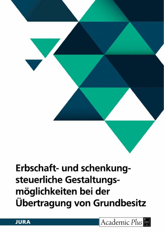 Produktbild: Erbschaft- und schenkungsteuerliche Gestaltungsm&ouml;glichkeiten bei der &Uuml;bertragung von Grundbesitz unter Ber&uuml;cksichtigung der Ertragsteuer