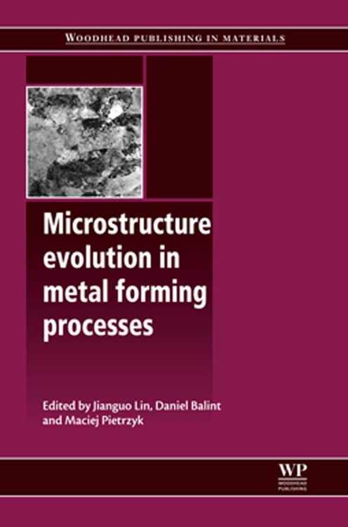 Produktbild: Microstructure Evolution in Metal Forming Processes