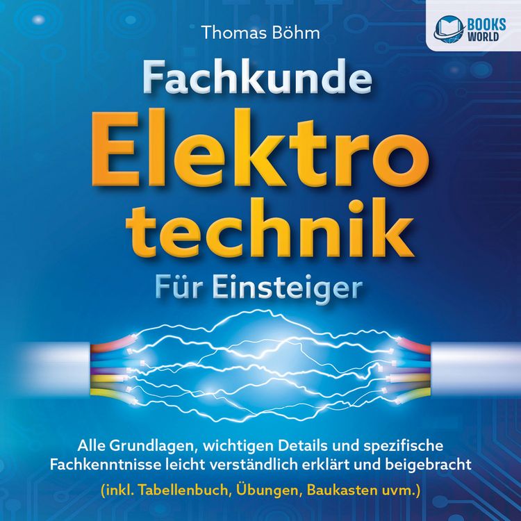 Produktbild: Fachkunde Elektrotechnik f&uuml;r Einsteiger: Alle Grundlagen, wichtigen Details und spezifische Fachkenntnisse leicht verst&auml;ndlich erkl&auml;rt und beigebracht (inkl. Tabellenbuch, &Uuml;bungen, Baukasten uvm.)