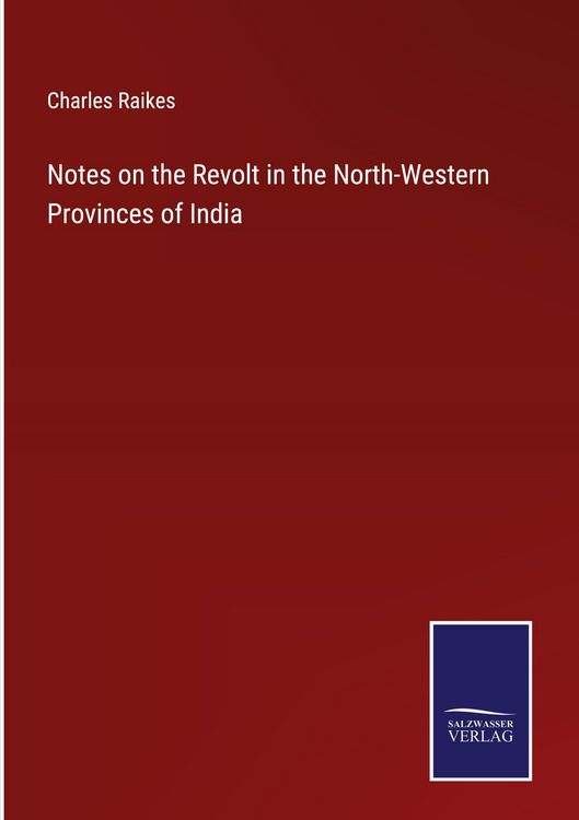 Produktbild: Notes on the Revolt in the North-Western Provinces of India