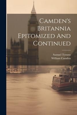 Produktbild: Camden's Britannia Epitomized And Continued