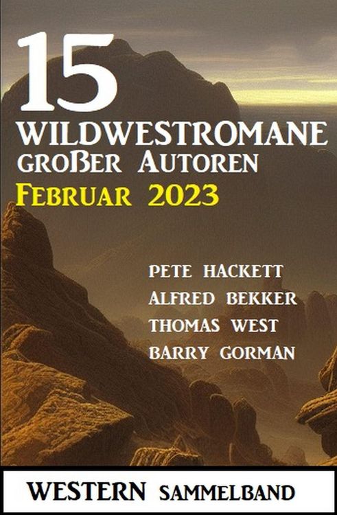Produktbild: 15 Wildwestromane gro&szlig;er Autoren Februar 2023: Western Sammelband
