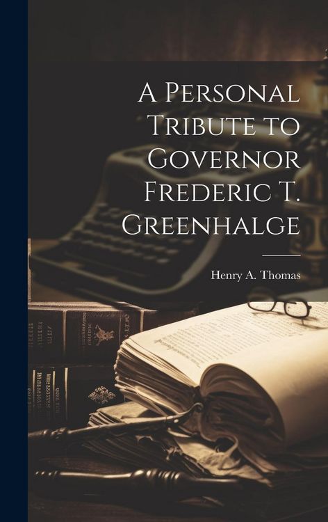 Produktbild: A Personal Tribute to Governor Frederic T. Greenhalge