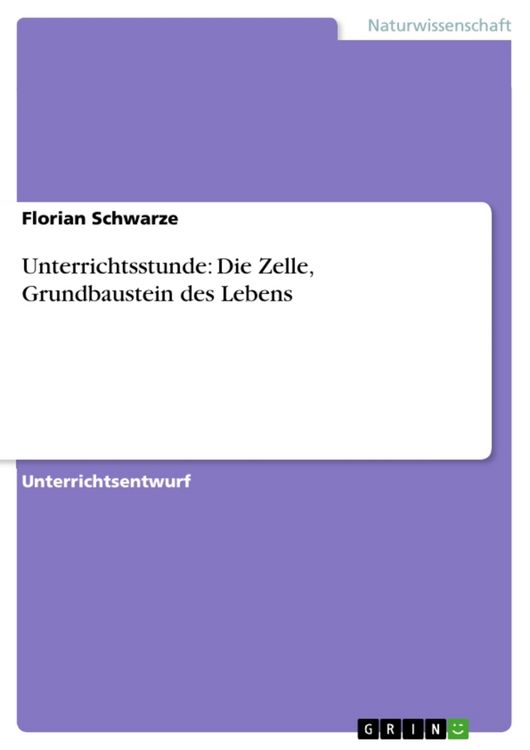 Produktbild: Unterrichtsstunde: Die Zelle, Grundbaustein des Lebens