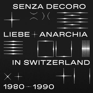 Produktbild: Senza Decoro: Liebe + Anarchia In Switzerland 1980