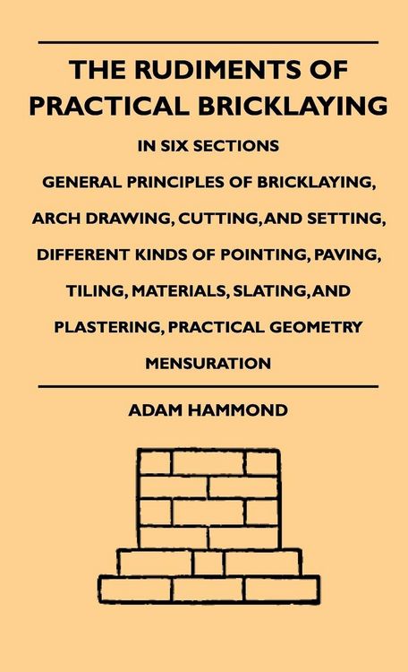 Produktbild: The Rudiments Of Practical Bricklaying - In Six Sections