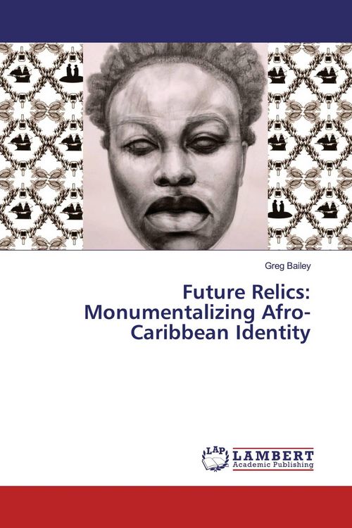Produktbild: Future Relics: Monumentalizing Afro-Caribbean Identity