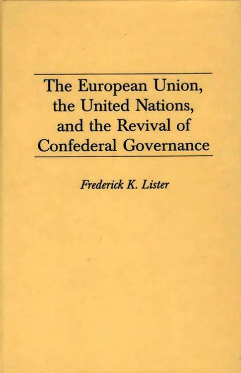 Produktbild: The European Union, the United Nations, and the Revival of Confederal Governance