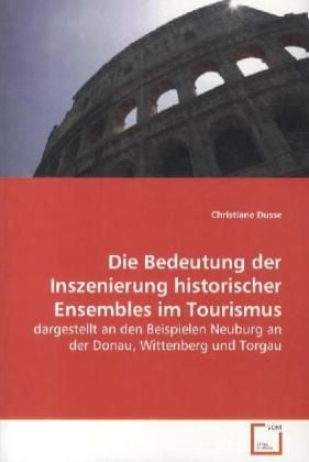 Produktbild: Dusse, C: Die Bedeutung der Inszenierung historischer Ensemb